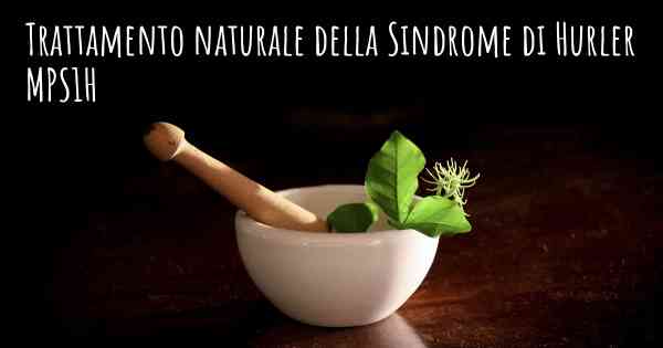 Trattamento naturale della Sindrome di Hurler MPS1H