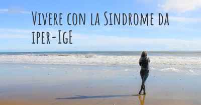 Vivere con la Sindrome da iper-IgE