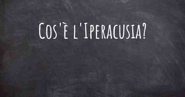 Cos'è l'Iperacusia?