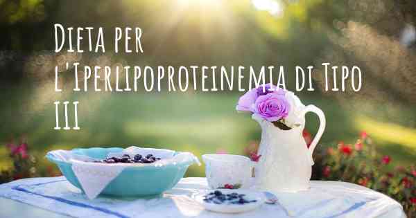 Dieta per l'Iperlipoproteinemia di Tipo III