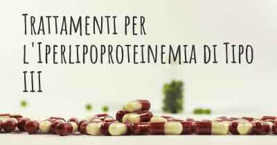 Trattamenti per l'Iperlipoproteinemia di Tipo III