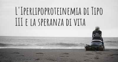 L'Iperlipoproteinemia di Tipo III e la speranza di vita