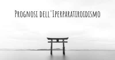 Prognosi dell'Iperparatiroidismo