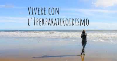 Vivere con l'Iperparatiroidismo