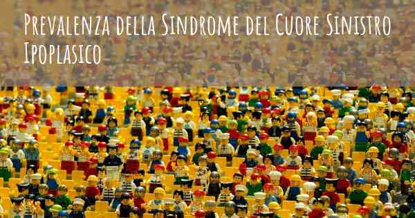 Prevalenza della Sindrome del Cuore Sinistro Ipoplasico