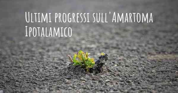 Ultimi progressi sull'Amartoma Ipotalamico