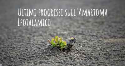 Ultimi progressi sull'Amartoma Ipotalamico