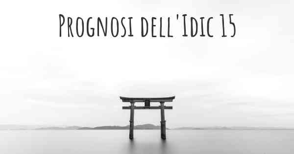 Prognosi dell'Idic 15