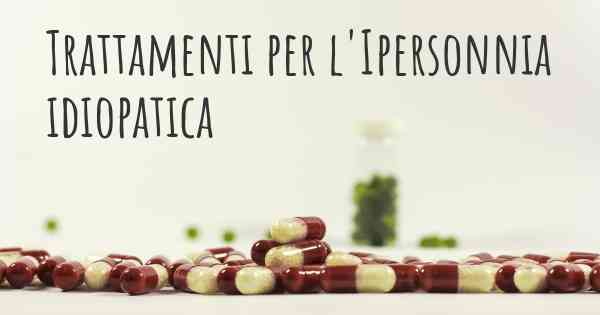 Trattamenti per l'Ipersonnia idiopatica