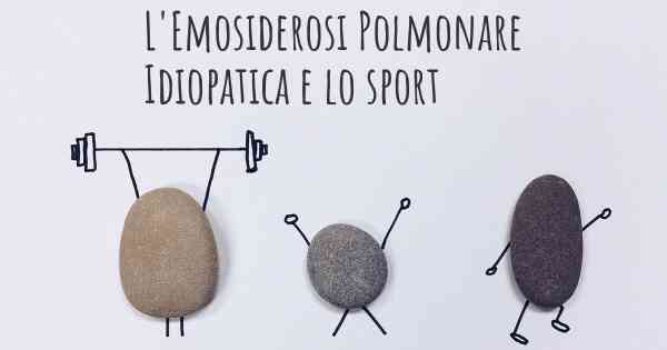 L'Emosiderosi Polmonare Idiopatica e lo sport