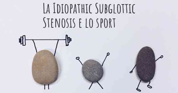 La Idiopathic Subglottic Stenosis e lo sport
