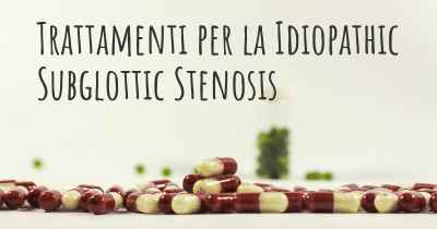 Trattamenti per la Idiopathic Subglottic Stenosis