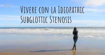 Vivere con la Idiopathic Subglottic Stenosis