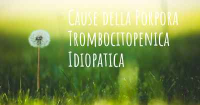 Cause della Porpora Trombocitopenica Idiopatica
