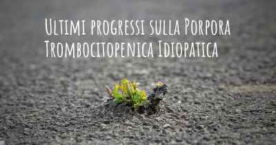 Ultimi progressi sulla Porpora Trombocitopenica Idiopatica
