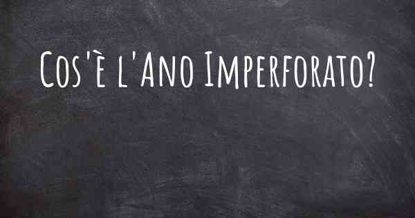 Cos'è l'Ano Imperforato?