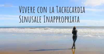 Vivere con la Tachicardia Sinusale Inappropriata