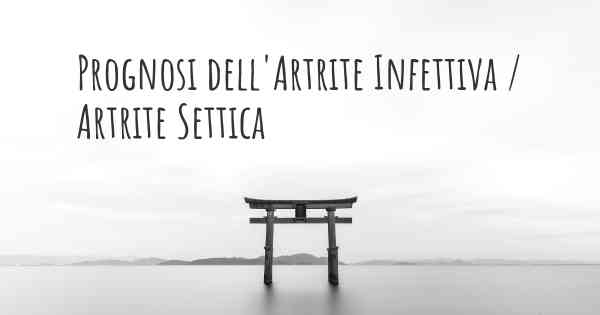 Prognosi dell'Artrite Infettiva / Artrite Settica