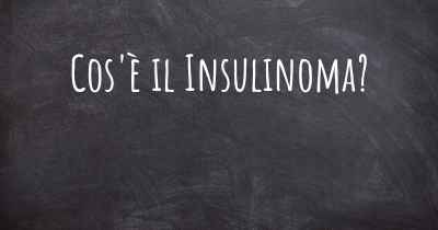 Cos'è il Insulinoma?