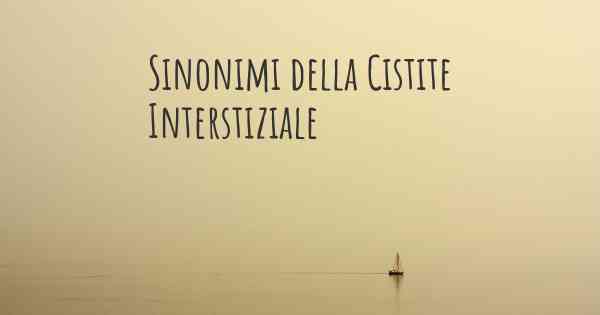 Sinonimi della Cistite Interstiziale