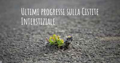 Ultimi progressi sulla Cistite Interstiziale