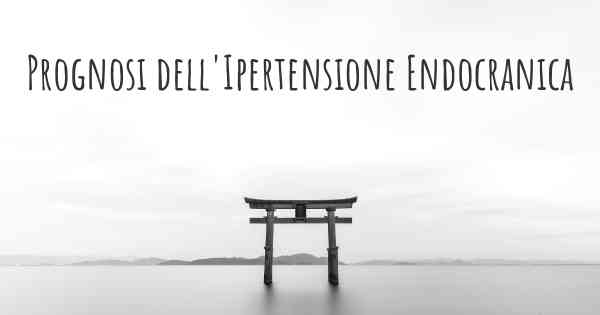 Prognosi dell'Ipertensione Endocranica