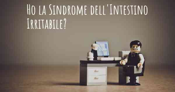 Ho la Sindrome dell'Intestino Irritabile?