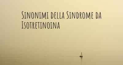 Sinonimi della Sindrome da Isotretinoina