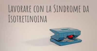 Lavorare con la Sindrome da Isotretinoina