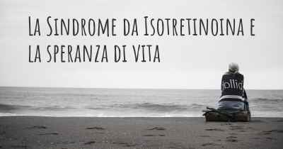 La Sindrome da Isotretinoina e la speranza di vita