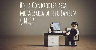Ho la Condrodisplasia metafisaria di tipo Jansen (JMC)?