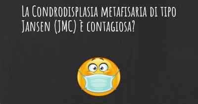 La Condrodisplasia metafisaria di tipo Jansen (JMC) è contagiosa?