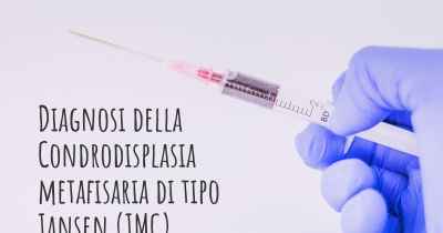 Diagnosi della Condrodisplasia metafisaria di tipo Jansen (JMC)