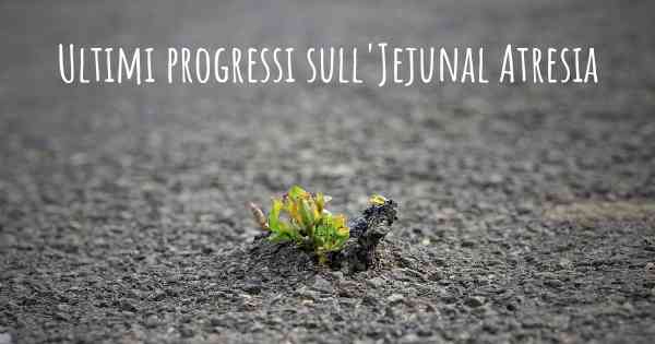 Ultimi progressi sull'Jejunal Atresia