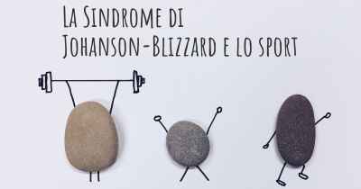 La Sindrome di Johanson-Blizzard e lo sport