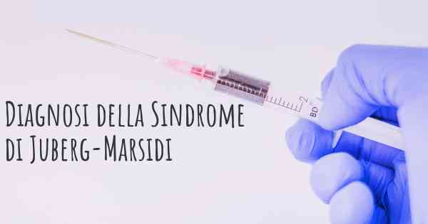 Diagnosi della Sindrome di Juberg-Marsidi