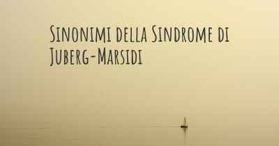 Sinonimi della Sindrome di Juberg-Marsidi