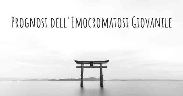 Prognosi dell'Emocromatosi Giovanile