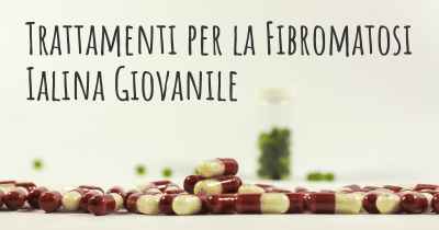 Trattamenti per la Fibromatosi Ialina Giovanile