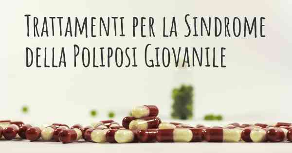 Trattamenti per la Sindrome della Poliposi Giovanile