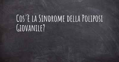 Cos'è la Sindrome della Poliposi Giovanile?