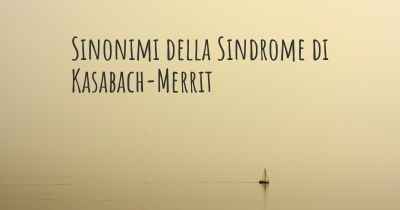 Sinonimi della Sindrome di Kasabach-Merrit