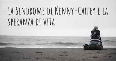 La Sindrome di Kenny-Caffey e la speranza di vita