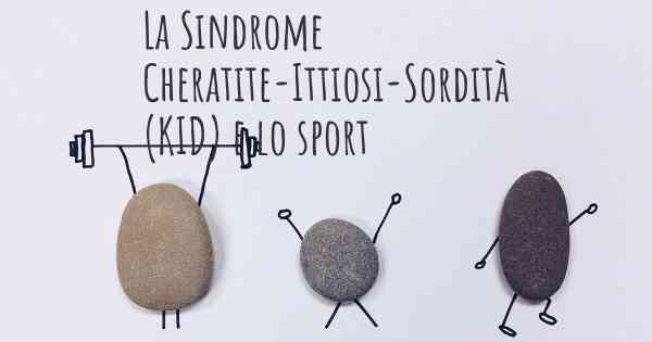 La Sindrome Cheratite-Ittiosi-Sordità (KID) e lo sport