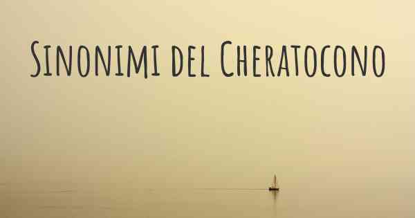 Sinonimi del Cheratocono