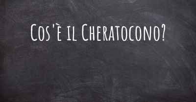 Cos'è il Cheratocono?