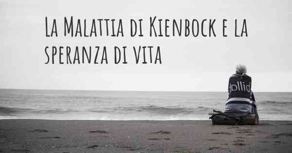 La Malattia di Kienbock e la speranza di vita