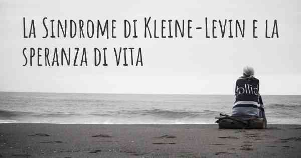 La Sindrome di Kleine-Levin e la speranza di vita