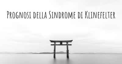 Prognosi della Sindrome di Klinefelter