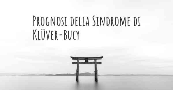 Prognosi della Sindrome di Klüver-Bucy